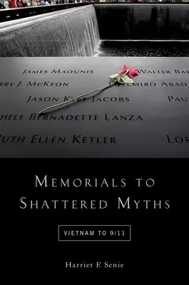 Emlékművek az összetört mítoszokhoz: Vietnamtól 9/11-ig - Memorials to Shattered Myths: Vietnam to 9/11