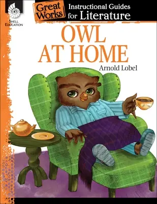 Bagoly otthon: Egy oktatási útmutató az irodalomhoz - Owl at Home: An Instructional Guide for Literature