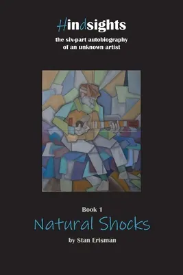 Természetes sokkok: Az Utólagos pillantások sorozat első könyve - Natural Shocks: Book One in the Hindsights series