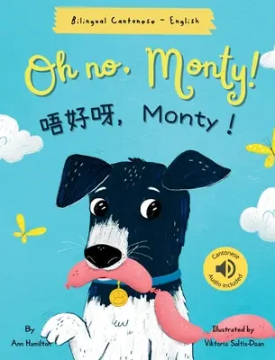 Ó, ne, Monty! 唔好呀，Monty！: Kétnyelvű kantoni Jyutpinggel és angolul - Hagyományos kínai változat) Audio includ - Oh No, Monty! 唔好呀，Monty！: Bilingual Cantonese with Jyutping and English - Traditional Chinese Version) Audio includ