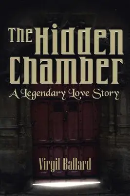 A rejtett kamra: Egy legendás szerelmi történet - The Hidden Chamber: A Legendary Love Story