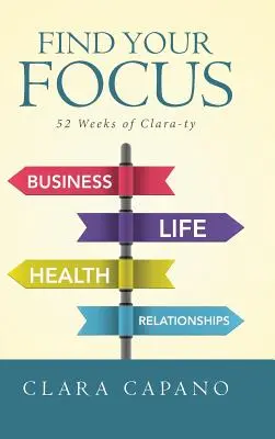 Találd meg a fókuszodat: 52 hét tisztánlátás - Find Your Focus: 52 Weeks of Clara-ty