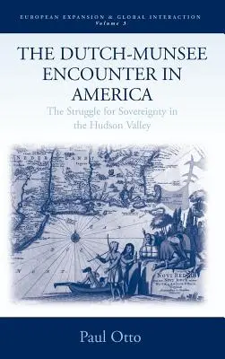 A holland-munsee találkozás Amerikában: A szuverenitásért folytatott küzdelem a Hudson-völgyben - The Dutch-Munsee Encounter in America: The Struggle for Sovereignty in the Hudson Valley