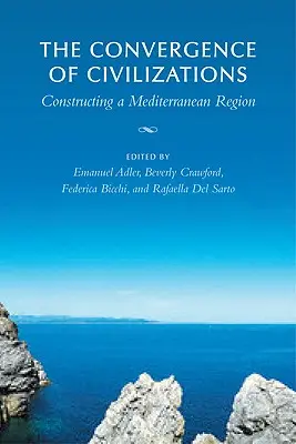 Konvergence civilizací: Konstruování středomořského regionu - The Convergence of Civilizations: Constructing a Mediterranean Region