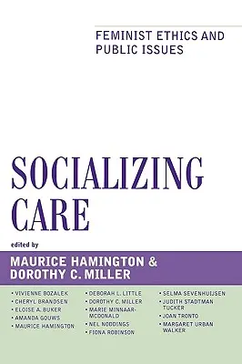 A gondozás szocializálása: Feminista etika és közügyek - Socializing Care: Feminist Ethics and Public Issues