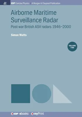 Airborne Maritime Surveillance Radar, 2. kötet: A háború utáni brit ASV radarok 1946-2000 - Airborne Maritime Surveillance Radar, Volume 2: Post-war British ASV radars 1946-2000