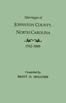 Johnston megye házasságkötései, Észak-Karolina, 1762-1868 - Marriages of Johnston County, North Carolina, 1762-1868