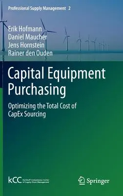 Beruházási eszközök beszerzése: A beruházási költségek beszerzésének összköltségének optimalizálása - Capital Equipment Purchasing: Optimizing the Total Cost of Capex Sourcing