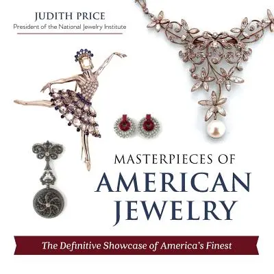 Az amerikai ékszerek mesterművei (legújabb kiadás) - Masterpieces of American Jewelry (Latest Edition)