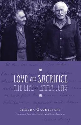Szerelem és áldozatvállalás: Emma Jung élete - Love and Sacrifice: The Life of Emma Jung