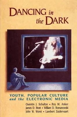 Tánc a sötétben: Ifjúság, populáris kultúra és az elektronikus média - Dancing in the Dark: Youth, Popular Culture, and the Electronic Media