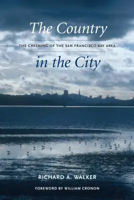 A vidék a városban: A San Franciscó-i öbölvidék zöldítése - The Country in the City: The Greening of the San Francisco Bay Area