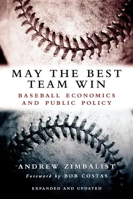 Győzzön a legjobb csapat: Baseball-gazdaságtan és közpolitika - May the Best Team Win: Baseball Economics and Public Policy