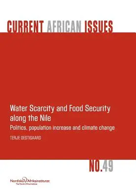 Vízhiány és élelmezésbiztonság a Nílus mentén: Politika, népességnövekedés és klímaváltozás - Water Scarcity and Food Security Along the Nile: Politics, Population Increase and Climate Change