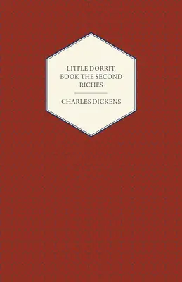 Little Dorrit, második könyv - Gazdagság - Little Dorrit, Book the Second - Riches