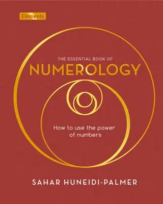 A numerológia alapvető könyve: Hogyan használjuk a számok erejét? - The Essential Book of Numerology: How to Use the Power of Numbers