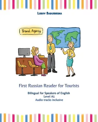 Első orosz olvasmány turistáknak: Kétnyelvű angolul beszélőknek A1-es szint - First Russian Reader for Tourists: Bilingual for Speakers of English Level A1