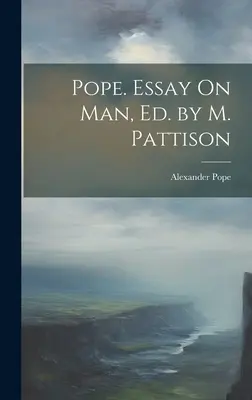 Pope. Esszé az emberről, szerk. M. Pattison - Pope. Essay On Man, Ed. by M. Pattison