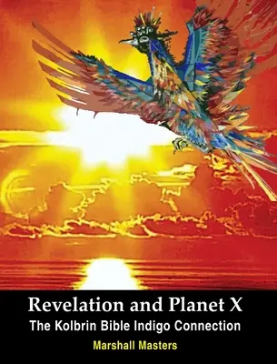 Kinyilatkoztatás és az X-bolygó: A Kolbrin Biblia Indigó-kapcsolata - Revelation and Planet X: The Kolbrin Bible Indigo Connection