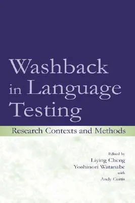 Visszahatás a nyelvi tesztelésben: Kutatási kontextusok és módszerek - Washback in Language Testing: Research Contexts and Methods