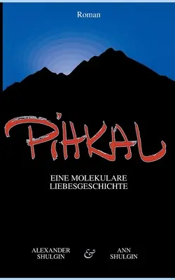 PiHKAL: Eine molekulare Liebesgeschichte (Egy kémiai szerelmi történet) - PiHKAL: Eine molekulare Liebesgeschichte