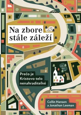 Na zbore stle zlez (Újra felfedezni az egyházat) (szlovák): Miért lényeges Krisztus teste - Na zbore stle zlez (Rediscover Church) (Slovak): Why the Body of Christ Is Essential