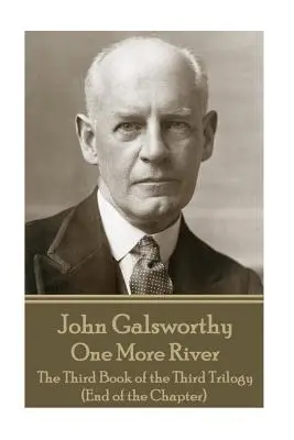 John Galsworthy - Még egy folyó: A harmadik trilógia harmadik könyve (A fejezet vége) - John Galsworthy - One More River: The Third Book of the Third Trilogy (End of the Chapter)