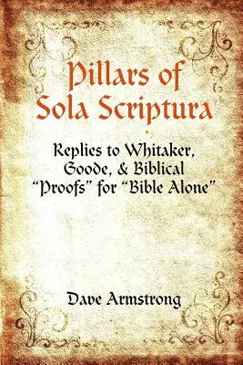 A Sola Scriptura pillérei: Replies to Whitaker, Goode, & Biblical Proofs