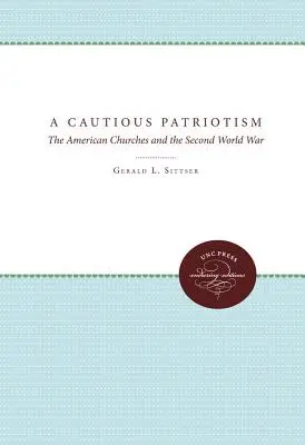 Óvatos hazafiság: Az amerikai egyházak és a második világháború - A Cautious Patriotism: The American Churches and the Second World War