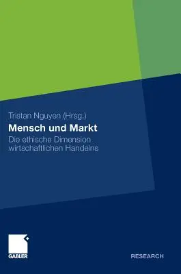 Mensch Und Markt: Die Ethische Dimension Wirtschaftlichen Handelns