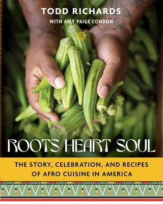 Gyökerek, szív, lélek: Az afro konyha története, ünnepe és receptjei Amerikában - Roots, Heart, Soul: The Story, Celebration, and Recipes of Afro Cuisine in America