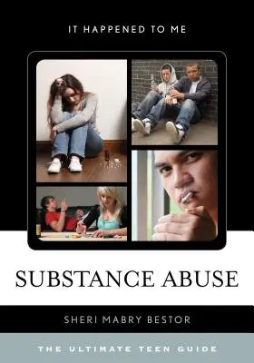 Substance Abuse: A végső tizenéves útmutató - Substance Abuse: The Ultimate Teen Guide