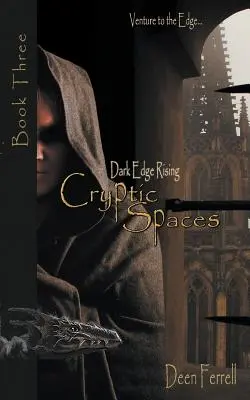 Rejtélyes terek: Három könyv: Dark Edge Rising: Dark Edge Rising - Cryptic Spaces: Book Three: Dark Edge Rising