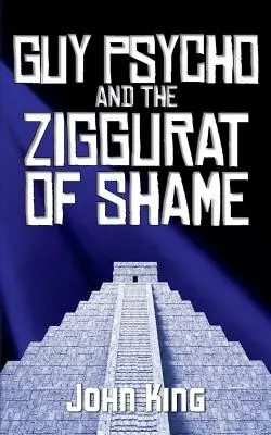 Guy Psycho és a szégyen zikkurátusa - Guy Psycho and the Ziggurat of Shame