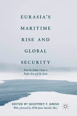 Eurázsia tengeri felemelkedése és a globális biztonság: Az Indiai-óceántól a Csendes-Ázsiáig és a sarkvidékig - Eurasia's Maritime Rise and Global Security: From the Indian Ocean to Pacific Asia and the Arctic