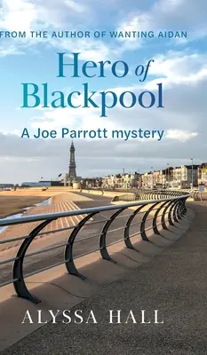 Blackpool hőse: A Joe Parrott Mystery - Hero of Blackpool: A Joe Parrott Mystery