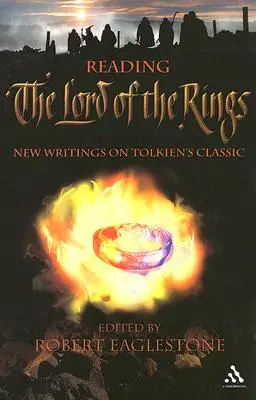 A Gyűrűk urának olvasása: Új írások Tolkien klasszikusáról - Reading The Lord of the Rings: New Writings on Tolkien's Classic