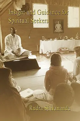 Betekintés és útmutatás spirituális keresők számára - Insight And Guidance For Spiritual Seekers