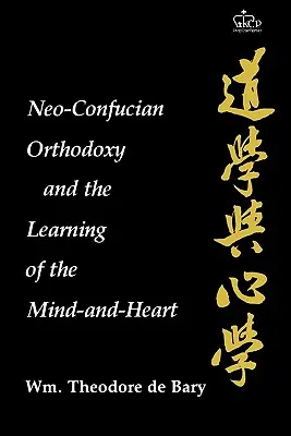 A neokonfuciánus ortodoxia és az elme és a szív tanulása - Neo-Confucian Orthodoxy and the Learning of the Mind-And-Heart
