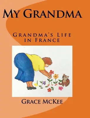 Az én nagymamám: A nagymama élete Franciaországban - My Grandma: Grandma's Life in France