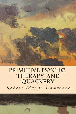 Primitív pszichoterápia és kuruzslás - Primitive Psycho-Therapy and Quackery