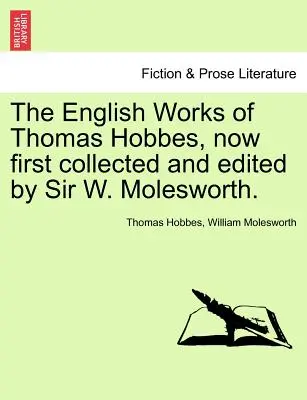 Thomas Hobbes angol művei, most először összegyűjtve és szerkesztve Sir W. Molesworth által. IX. kötet. - The English Works of Thomas Hobbes, now first collected and edited by Sir W. Molesworth. Vol. IX.