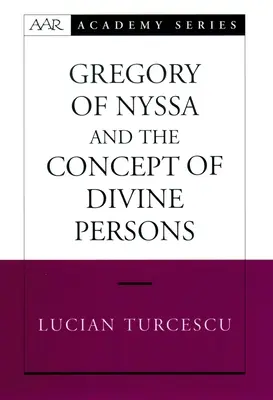 Nüsszai Gergely és az isteni személyek fogalma - Gregory of Nyssa and the Concept of Divine Persons