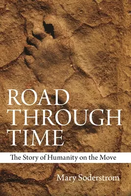 Út az időn át: Az emberiség mozgásban lévő története - Road Through Time: The Story of Humanity on the Move