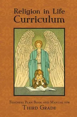 Vallás az életben tanterv Harmadik osztályos tanári tervkönyv és kézikönyv - Religion in Life Curriculum Third Grade Teachers Plan Book and Manual