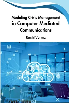 Válságkezelés modellezése a számítógépes kommunikációban - Modeling Crisis Management in Computer Mediated Communications