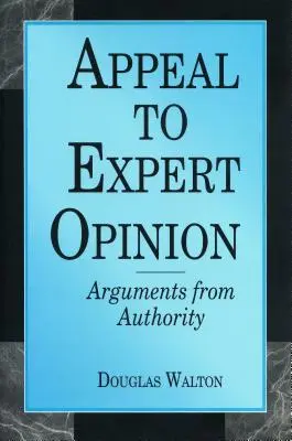 Szakértői véleményre való hivatkozás: A tekintélyre alapozott érvek - Appeal to Expert Opinion: Arguments from Authority