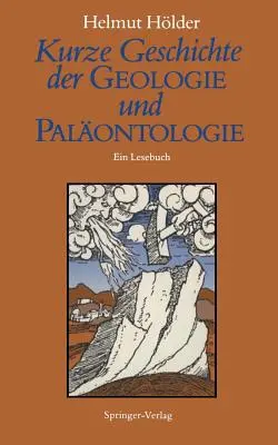 Kurze Geschichte Der Geologie Und Palontologie: Ein Lesebuch