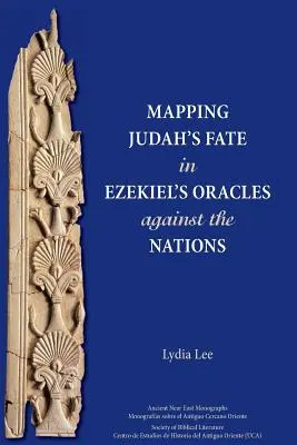 Júda sorsának feltérképezése Ezékielnek a nemzetek ellen szóló orákulumaiban - Mapping Judah's Fate in Ezekiel's Oracles against the Nations