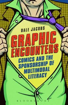 Grafikus találkozások: Képregények és a multimodális műveltség szponzorálása - Graphic Encounters: Comics and the Sponsorship of Multimodal Literacy